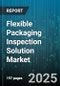 Flexible Packaging Inspection Solution Market by End Use Industry (Automotive, Electronics, Food & Beverage), Packaging Type (Bags, Films, Pouches), Material Type, Technology, Inspection Type - Global Forecast 2025-2030 - Product Thumbnail Image