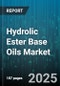 Hydrolic Ester Base Oils Market by Application (Compressor Oil, Grease, Hydraulic Fluid), End User Industry (Aerospace, Automotive, Manufacturing), Viscosity Grade, Composition, Sales Channel - Global Forecast 2025-2030 - Product Thumbnail Image