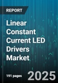 Linear Constant Current LED Drivers Market by Application (Automotive, Commercial, Industrial), Technology (Analog, Digital), Driver Type, Output Current Range, Input Voltage, Distribution Channel - Global Forecast 2025-2030- Product Image