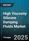 High Viscosity Silicone Damping Fluids Market by Cure Mechanism (Addition Cure, Condensation Cure), Sales Channel (Direct, Distributor), Product Type, Viscosity Grade, Application, End Use Industry - Global Forecast 2025-2030- Product Image