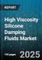 High Viscosity Silicone Damping Fluids Market by Cure Mechanism (Addition Cure, Condensation Cure), Sales Channel (Direct, Distributor), Product Type, Viscosity Grade, Application, End Use Industry - Global Forecast 2025-2030 - Product Thumbnail Image