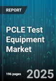 PCLE Test Equipment Market - Global Forecast 2025-2030- Product Image