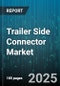 Trailer Side Connector Market - Global Forecast 2025-2030 - Product Thumbnail Image