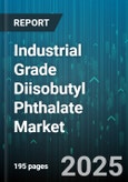 Industrial Grade Diisobutyl Phthalate Market by Application (Adhesives & Sealants, Coatings, Plasticizers), End Use Industry (Automotive, Construction, Electrical & Electronics), Grade, Sales Channel - Global Forecast 2025-2030- Product Image