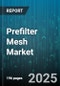 Prefilter Mesh Market - Global Forecast 2025-2030 - Product Thumbnail Image