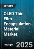 OLED Thin Film Encapsulation Material Market by Application (Display, Lighting), Material Type (Hybrid Material, Inorganic Material, Organic Material), Process Type, Substrate Type, End User Industry - Global Forecast 2025-2030- Product Image