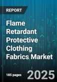 Flame Retardant Protective Clothing Fabrics Market by Fiber Type (Aramid, Carbon Fiber, Cotton), End User Industry (Chemical, Fire Service, Metallurgy), Application, Product Type, Distribution Channel - Global Forecast 2025-2030- Product Image