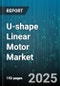 U-shape Linear Motor Market by Application (Automation And Robotics, Medical Devices, Packaging Machinery), Type (Multi Axis, Single Axis), End-User Industry, Length, Distribution Channel, Motor Phase - Global Forecast 2025-2030 - Product Thumbnail Image