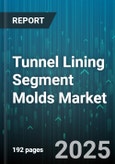 Tunnel Lining Segment Molds Market by Material Type (Composite, Precast Concrete, Prestressed Concrete), Molding Technique (Cnc Machining, D Printing, Manual Casting), Construction Method, Application - Global Forecast 2025-2030- Product Image