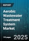 Aerobic Wastewater Treatment System Market by Process Type (Activated Sludge, Membrane Bioreactor, Rotating Biological Contactor), End Use (Industrial, Municipal), Capacity, Aeration Type, Application - Global Forecast 2025-2030 - Product Thumbnail Image