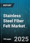 Stainless Steel Fiber Felt Market by End Use Industry (Aerospace & Defense, Automotive, Oil & Gas), Application (Filtration, Sound Proofing, Thermal Insulation), Grade, Fiber Type, Distribution Channel - Global Forecast 2025-2030 - Product Thumbnail Image