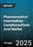 Pharmaceutical Intermediate Camphorsulfonic Acid Market by Application (Agrochemicals, Pharmaceuticals, Research & Development), Form (Granules, Liquid, Powder), Purity Grade, End Use, Synthesis Method - Global Forecast 2025-2030- Product Image