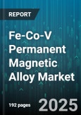 Fe-Co-V Permanent Magnetic Alloy Market by Application (Data Storage, Healthcare Devices, Renewable Energy), End-Use Industry (Aerospace & Defense, Automotive, Electronics), Form, Manufacturing Process - Global Forecast 2025-2030- Product Image
