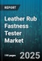 Leather Rub Fastness Tester Market by End User Industry (Apparel, Automotive Interiors, Footwear), Test Type (Combined, Dry, Wet), Technology, Distribution Channel, Application, Price Range - Global Forecast 2025-2030 - Product Image