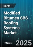 Modified Bitumen SBS Roofing Systems Market by Product Type (Heat Weldable, Hot Melt, Mechanically Fastened), Application (New Construction, Re Roofing), End Use, Thickness, Delivery Format - Global Forecast 2025-2030- Product Image