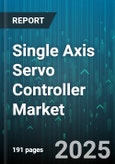 Single Axis Servo Controller Market - Global Forecast 2025-2030- Product Image