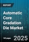 Automatic Core Gradation Die Market - Global Forecast 2025-2030 - Product Thumbnail Image