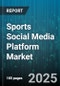 Sports Social Media Platform Market by Content Type (Community Forums, Highlights, Live Streaming), Sport Type (Baseball, Basketball, Football), Platform, Device, Subscription Model, Demographic - Global Forecast 2025-2030 - Product Thumbnail Image