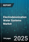 Electrodeionization Water Systems Market by End-User Industry (Chemicals, Food And Beverage, Microelectronics), Product Type (Modules, Systems), Configuration, Flow Rate, Offering, Sales Channel - Global Forecast 2025-2030- Product Image