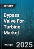 Bypass Valve For Turbine Market by End Use Industry (Chemical, Oil And Gas, Petrochemical), Valve Type (Ball Valve, Butterfly Valve, Check Valve), Material Type, Pressure Class, Installation Type - Global Forecast 2025-2030- Product Image