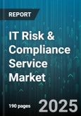IT Risk & Compliance Service Market - Global Forecast 2025-2030- Product Image