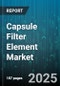Capsule Filter Element Market by End Use Industry (Chemical Processing, Electronics, Food & Beverage), Membrane Material (Nylon, PES, Polypropylene), Pore Size, Configuration, Distribution Channel - Global Forecast 2025-2030 - Product Image