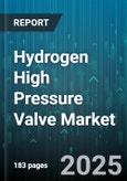 Hydrogen High Pressure Valve Market by End User (Chemical Processing, Oil & Gas, Power Generation), Product Type (Ball Valve, Butterfly Valve, Check Valve), Material, Design, Application, Sales Channel - Global Forecast 2025-2030- Product Image