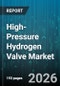 High-Pressure Hydrogen Valve Market - Global Forecast 2026-2032 - Product Thumbnail Image