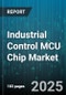 Industrial Control MCU Chip Market by Application Industry (Aerospace & Defense, Automotive, Energy & Utilities), Core Type (16-Bit, 32-Bit, 8-Bit), Communication Protocol, Packaging, Operating Voltage - Global Forecast 2025-2030 - Product Thumbnail Image