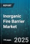 Inorganic Fire Barrier Market by Product Type (Ablative Coatings, Cementitious Boards, Collars And Wraps), End Use Industry (Construction, Oil & Gas, Power Generation), Application, Distribution Channel - Global Forecast 2025-2030 - Product Thumbnail Image