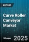 Curve Roller Conveyor Market by Drive Type (Gravity Roller Curve, Motorized Roller Curve), End Use Industry (Automotive, E Commerce, Food And Beverage), Load Capacity, Roller Material, Installation Type - Global Forecast 2025-2030 - Product Image