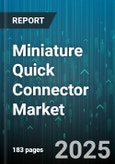 Miniature Quick Connector Market - Global Forecast 2025-2030- Product Image