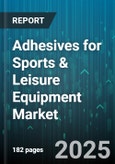 Adhesives for Sports & Leisure Equipment Market by Application (Balls & Inflatables, Bicycles, Fitness Equipment), Product Type (Acrylic, Cyanoacrylate, Epoxy), Technology, Distribution Channel, End User - Global Forecast 2025-2030- Product Image