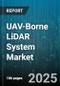 UAV-Borne LiDAR System Market by Application (Agriculture, Environmental Monitoring, Forestry), End Use (Agriculture & Forestry, Civil Engineering, Government & Defense), Platform, System Type, Component - Global Forecast 2025-2030 - Product Thumbnail Image