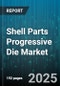 Shell Parts Progressive Die Market by End-user Industry (Aerospace & Defense, Automotive, Construction), Material Type (Aluminum, Stainless Steel, Steel), Product Type, Manufacturing Process, Application - Global Forecast 2025-2030 - Product Thumbnail Image