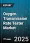Oxygen Transmission Rate Tester Market - Global Forecast 2025-2030 - Product Thumbnail Image