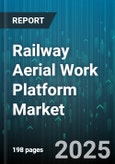 Railway Aerial Work Platform Market by Drive Power Source (Battery Electric, Diesel, Hybrid), Mounting (Rail Mounted, Self Propelled, Truck Mounted), Platform Type, End User, Equipment Height, Application - Global Forecast 2025-2030- Product Image