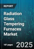 Radiation Glass Tempering Furnaces Market by Furnace Type (Batch, Continuous), Application (Automotive, Construction, Electronics & Solar), Glass Type, Automation Level, Power Source, Distribution Channel - Global Forecast 2025-2030- Product Image