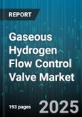 Gaseous Hydrogen Flow Control Valve Market by Valve Type (Ball Valve, Diaphragm Valve, Mass Flow Controller), Application (Chemical Processing, Industrial Processes, Oil & Gas), Technology, Flow Rate Range - Global Forecast 2025-2030- Product Image