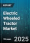 Electric Wheeled Tractor Market by Propulsion (Battery Electric, Fuel Cell Electric, Hybrid Electric), Horsepower Class (50-100 HP, Above 100 HP, Under 50 HP), Application, Battery Capacity, Operation Mode - Global Forecast 2025-2030 - Product Thumbnail Image