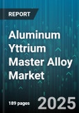 Aluminum Yttrium Master Alloy Market by Application (Additive Manufacturing, Electronics, Turbine Blade), End User Industry (Aerospace, Automotive, Defense), Product Form, Distribution Channel, Purity Grade - Global Forecast 2025-2030- Product Image