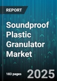 Soundproof Plastic Granulator Market by End Use Industry (Automotive, Construction, Consumer Goods), Material Type (Polyethylene, Polypropylene, Polystyrene), Type, Application, Operation Mode, Power Rating - Global Forecast 2025-2030- Product Image