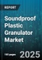 Soundproof Plastic Granulator Market by End Use Industry (Automotive, Construction, Consumer Goods), Material Type (Polyethylene, Polypropylene, Polystyrene), Type, Application, Operation Mode, Power Rating - Global Forecast 2025-2030 - Product Thumbnail Image