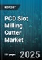 PCD Slot Milling Cutter Market by End Use Industry (Aerospace, Automotive, Electronics), Workpiece Material (Aluminum Alloys, Cast Iron, Composite Materials), Application, Distribution Channel, Machine Type - Global Forecast 2025-2030 - Product Image