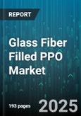 Glass Fiber Filled PPO Market by End-Use Industry (Automotive, Construction, Electrical & Electronics), Type (30% Glass Fiber, 40% Glass Fiber, 50% Glass Fiber), Manufacturing Process, Fiber Length, Fiber Type - Global Forecast 2025-2030- Product Image