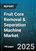 Fruit Core Removal & Separation Machine Market by Machine Type (Belt, Rotary, Vibratory), End User Industry (Canning, Fruit Preservation, Juice Processing), Automation Level, Core Removal Technique, Fruit Type - Global Forecast 2025-2030- Product Image