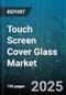 Touch Screen Cover Glass Market by End User (Automotive Displays, Industrial Devices, Laptop & Notebook), Glass Type (Aluminosilicate Glass, Soda Lime Glass, Tempered Glass), Application, Technology, Thickness - Global Forecast 2025-2030 - Product Thumbnail Image
