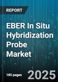 EBER In Situ Hybridization Probe Market - Global Forecast 2025-2030- Product Image