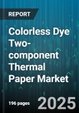 Colorless Dye Two-component Thermal Paper Market by Application (Labeling, Receipt Printing, Ticketing), End Use Industry (Banking & Finance, Healthcare, Hospitality), Product Type, Distribution Channel, Grade - Global Forecast 2025-2030- Product Image