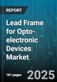 Lead Frame for Opto-electronic Devices Market by Product Type (Laser Diode, Light Emitting Diode, Optocoupler), Application (Aerospace & Defense, Automotive, Consumer Electronics), Mounting Type, Packaging Type - Global Forecast 2025-2030- Product Image